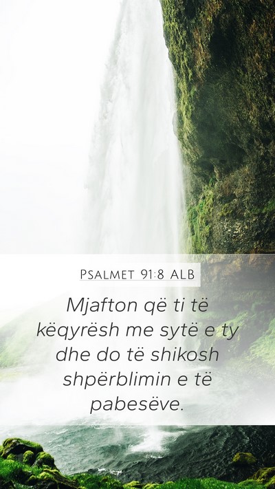 Psalmet 91:8 ALB Mobile Phone Wallpaper - Mjafton që ti të këqyrësh me sytë e ty dhe - Mobile Bible Verse Wallpaper