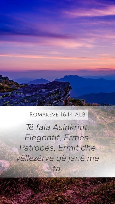 Romakëve 16:14 ALB Mobile Phone Wallpaper - Të fala Asinkritit, Flegontit, Ermës, - Mobile Bible Verse Wallpaper