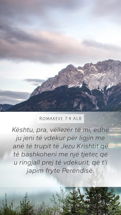 Romakëve 7:4 ALB Bible Verse Image