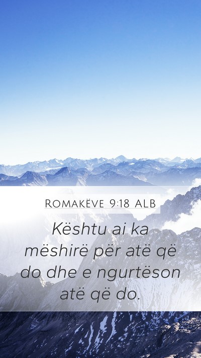 Romakëve 9:18 ALB Bible Verse Image