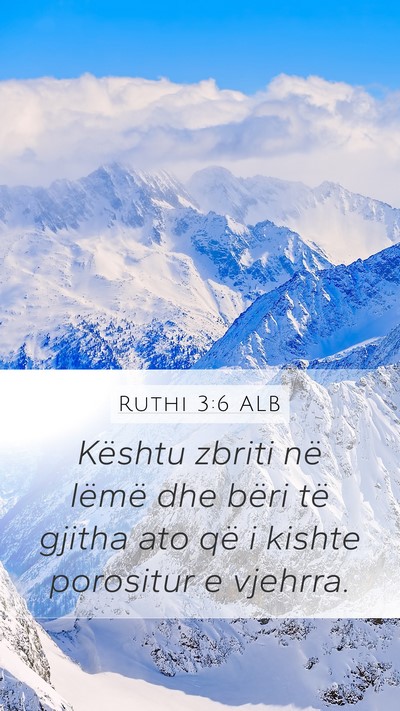 Ruthi 3:6 ALB Mobile Phone Wallpaper - Kështu zbriti në lëmë dhe bëri të gjitha - Mobile Bible Verse Wallpaper