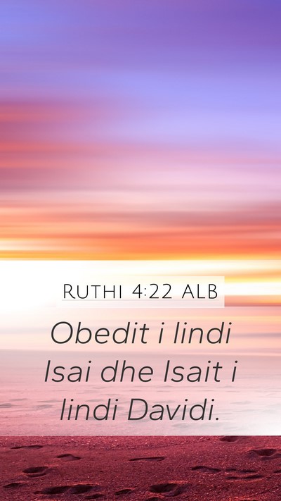 Ruthi 4:22 ALB Mobile Phone Wallpaper - Obedit i lindi Isai dhe Isait i lindi - Mobile Bible Verse Wallpaper