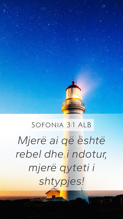 Sofonia 3:1 ALB Mobile Phone Wallpaper - Mjerë ai që është rebel dhe i ndotur, mjerë - Mobile Bible Verse Wallpaper