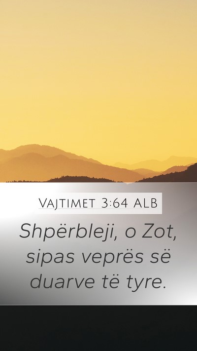 Vajtimet 3:64 ALB Mobile Phone Wallpaper - Shpërbleji, o Zot, sipas veprës së duarve të - Mobile Bible Verse Wallpaper