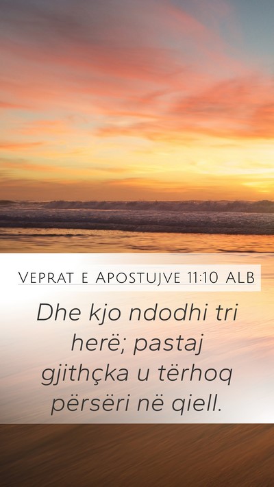 Veprat e Apostujve 11:10 ALB Mobile Phone Wallpaper - Dhe kjo ndodhi tri herë; pastaj gjithçka u - Mobile Bible Verse Wallpaper