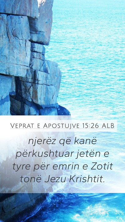 Veprat e Apostujve 15:26 ALB Bible Verse Image