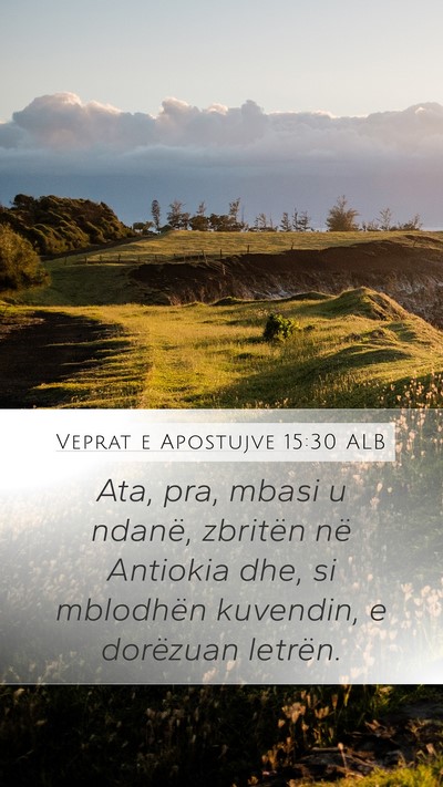 Veprat e Apostujve 15:30 ALB Mobile Phone Wallpaper - Ata, pra, mbasi u ndanë, zbritën në Antiokia - Mobile Bible Verse Wallpaper