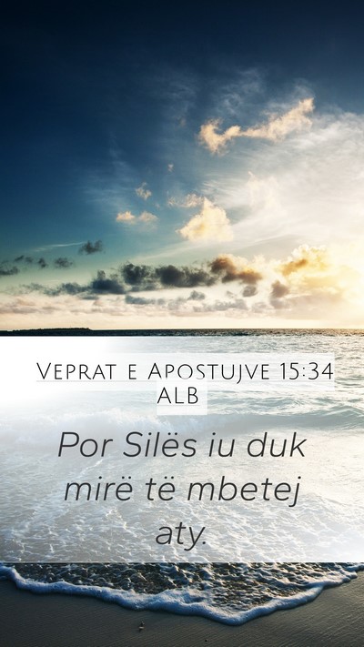 Veprat e Apostujve 15:34 ALB Mobile Phone Wallpaper - Por Silës iu duk mirë të mbetej - Mobile Bible Verse Wallpaper