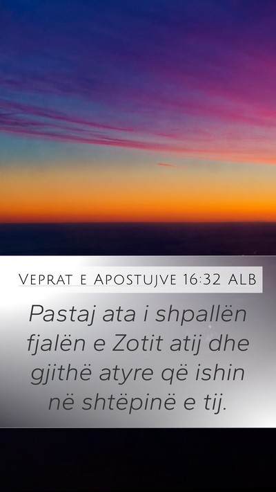 Veprat e Apostujve 16:32 ALB Mobile Phone Wallpaper - Pastaj ata i shpallën fjalën e Zotit atij dhe - Mobile Bible Verse Wallpaper