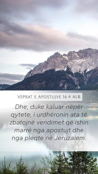 Veprat e Apostujve 16:4 ALB Mobile Phone Wallpaper - Dhe, duke kaluar nëpër qytete, i urdhëronin - Mobile Bible Verse Wallpaper