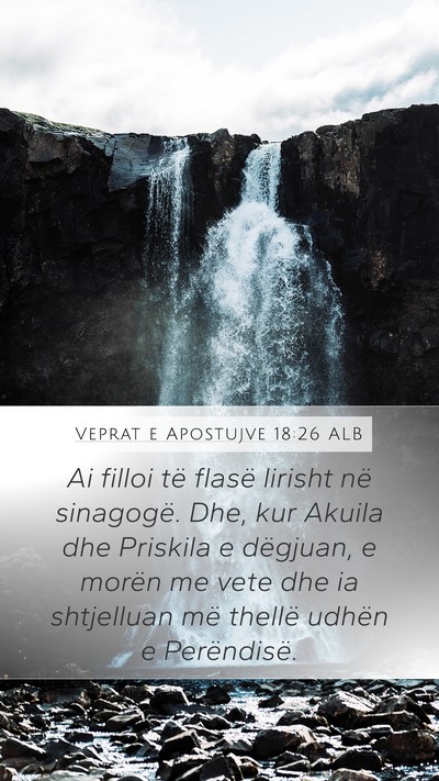 Veprat e Apostujve 18:26 ALB Mobile Phone Wallpaper - Ai filloi të flasë lirisht në sinagogë. Dhe, - Mobile Bible Verse Wallpaper
