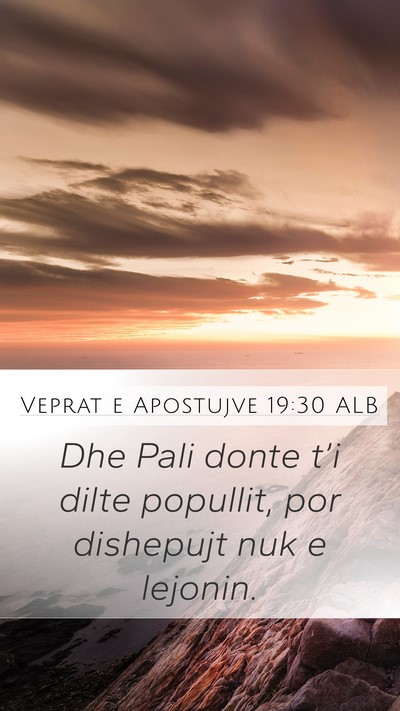 Veprat e Apostujve 19:30 ALB Mobile Phone Wallpaper - Dhe Pali donte t’i dilte popullit, por - Mobile Bible Verse Wallpaper