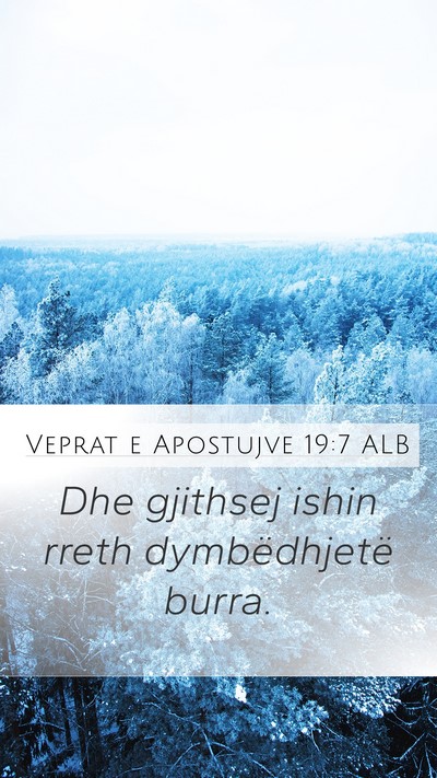 Veprat e Apostujve 19:7 ALB Mobile Phone Wallpaper - Dhe gjithsej ishin rreth dymbëdhjetë - Mobile Bible Verse Wallpaper