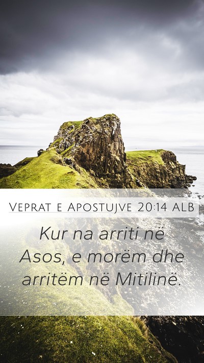 Veprat e Apostujve 20:14 ALB Mobile Phone Wallpaper - Kur na arriti në Asos, e morëm dhe arritëm në - Mobile Bible Verse Wallpaper