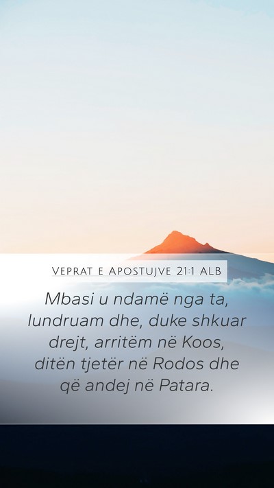 Veprat e Apostujve 21:1 ALB Mobile Phone Wallpaper - Mbasi u ndamë nga ta, lundruam dhe, duke shkuar - Mobile Bible Verse Wallpaper