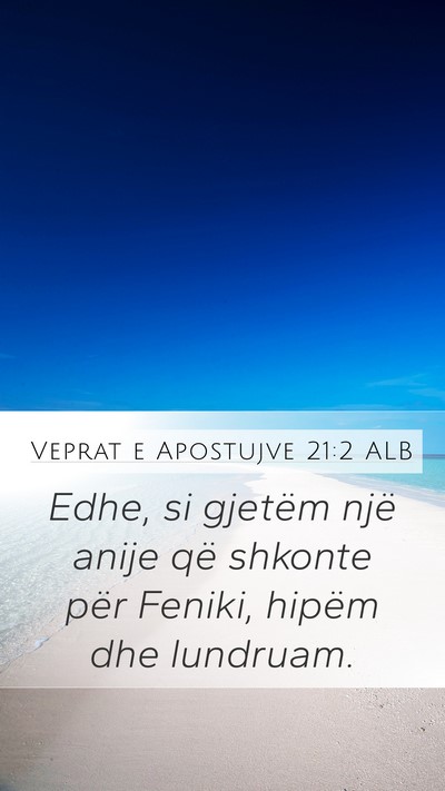 Veprat e Apostujve 21:2 ALB Mobile Phone Wallpaper - Edhe, si gjetëm një anije që shkonte për - Mobile Bible Verse Wallpaper
