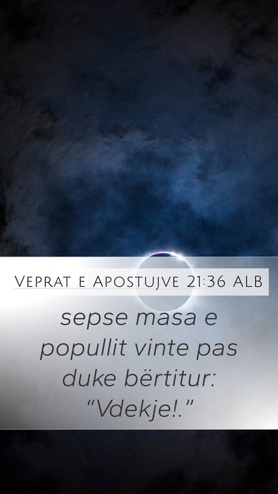 Veprat e Apostujve 21:36 ALB Bible Verse Image