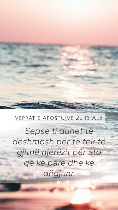 Veprat e Apostujve 22:15 ALB Bible Verse Image
