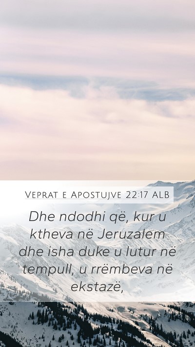 Veprat e Apostujve 22:17 ALB Bible Verse Image
