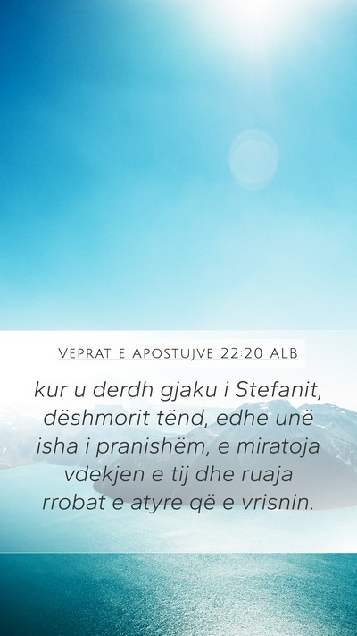 Veprat e Apostujve 22:20 ALB Bible Verse Image