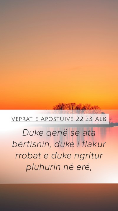 Veprat e Apostujve 22:23 ALB Bible Verse Image