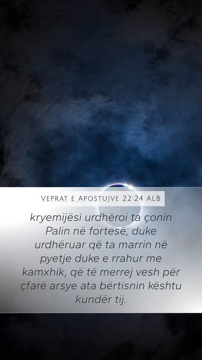 Veprat e Apostujve 22:24 ALB Bible Verse Image