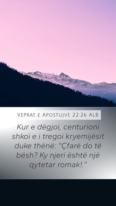 Veprat e Apostujve 22:26 ALB Bible Verse Image