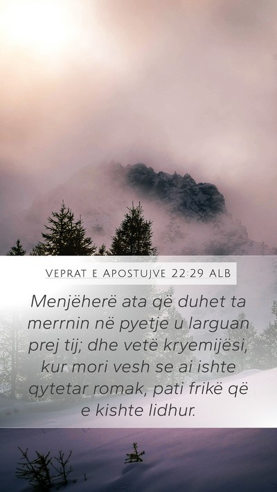 Veprat e Apostujve 22:29 ALB Bible Verse Image