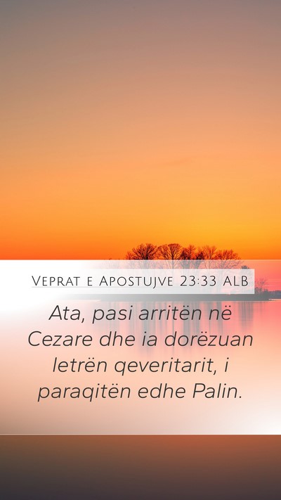 Veprat e Apostujve 23:33 ALB Bible Verse Image