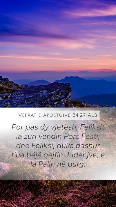 Veprat e Apostujve 24:27 ALB Bible Verse Image