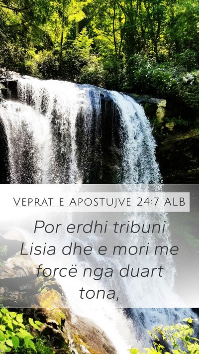 Veprat e Apostujve 24:7 ALB Mobile Phone Wallpaper - Por erdhi tribuni Lisia dhe e mori me forcë nga - Mobile Bible Verse Wallpaper