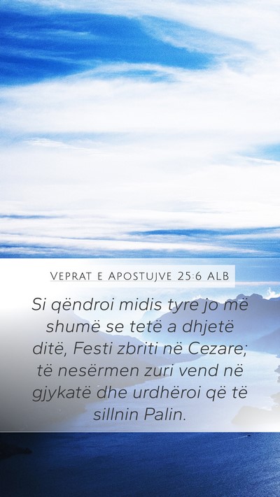 Veprat e Apostujve 25:6 ALB Bible Verse Image