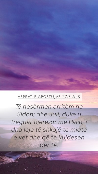 Veprat e Apostujve 27:3 ALB Bible Verse Image