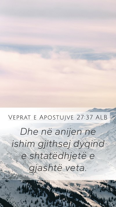 Veprat e Apostujve 27:37 ALB Bible Verse Image