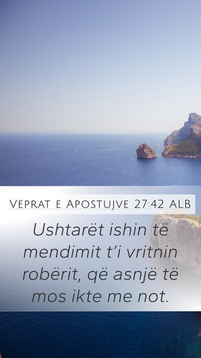 Veprat e Apostujve 27:42 ALB Bible Verse Image