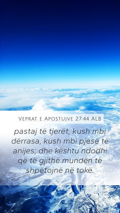 Veprat e Apostujve 27:44 ALB Bible Verse Image