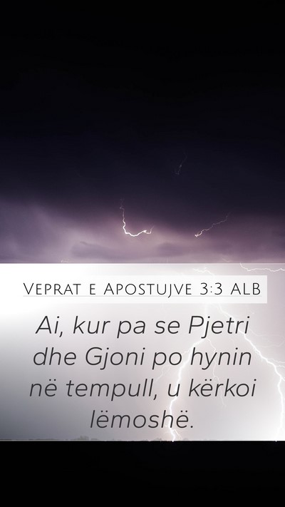 Veprat e Apostujve 3:3 ALB Mobile Phone Wallpaper - Ai, kur pa se Pjetri dhe Gjoni po hynin në - Mobile Bible Verse Wallpaper