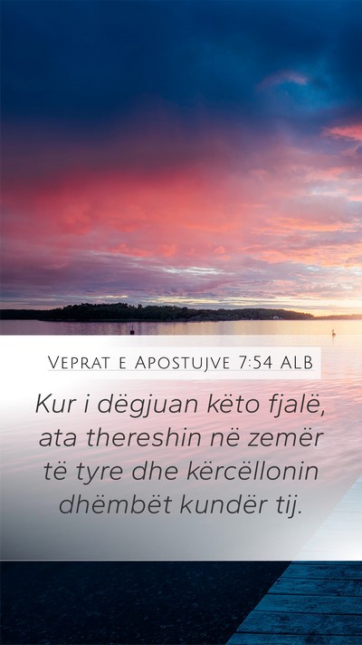 Veprat e Apostujve 7:54 ALB Bible Verse Image