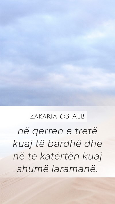 Zakaria 6:3 ALB Mobile Phone Wallpaper - në qerren e tretë kuaj të bardhë dhe në të - Mobile Bible Verse Wallpaper
