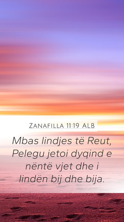 Zanafilla 11:19 ALB Mobile Phone Wallpaper - Mbas lindjes të Reut, Pelegu jetoi dyqind e - Mobile Bible Verse Wallpaper