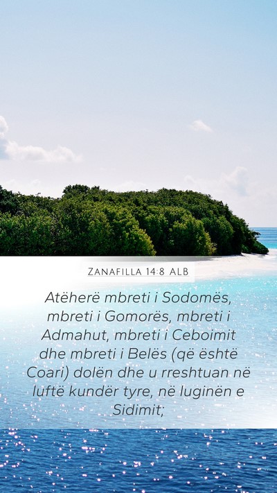 Zanafilla 14:8 ALB Mobile Phone Wallpaper - Atëherë mbreti i Sodomës, mbreti i Gomorës, - Mobile Bible Verse Wallpaper