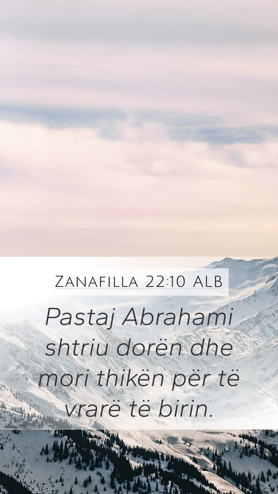 Zanafilla 22:10 ALB Mobile Phone Wallpaper - Pastaj Abrahami shtriu dorën dhe mori thikën - Mobile Bible Verse Wallpaper
