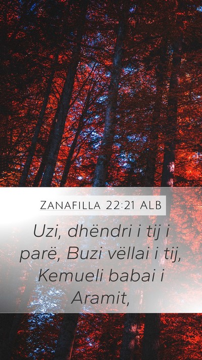 Zanafilla 22:21 ALB Mobile Phone Wallpaper - Uzi, dhëndri i tij i parë, Buzi vëllai i tij, - Mobile Bible Verse Wallpaper