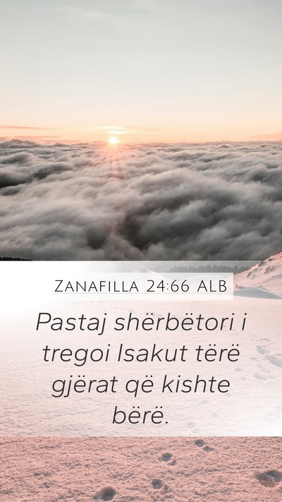 Zanafilla 24:66 ALB Mobile Phone Wallpaper - Pastaj shërbëtori i tregoi Isakut tërë - Mobile Bible Verse Wallpaper