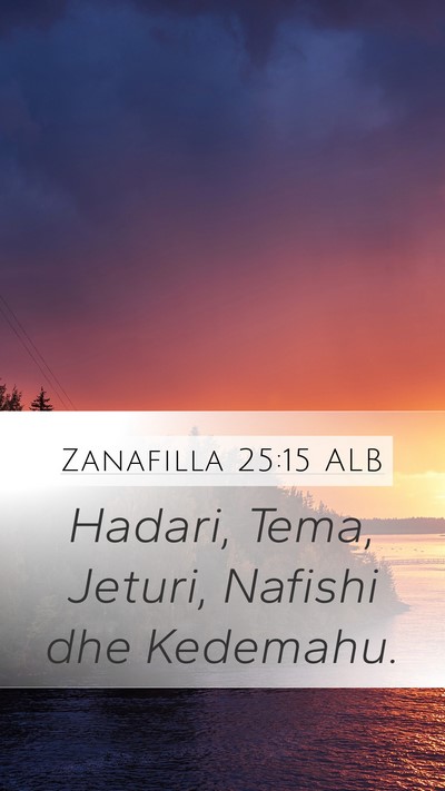 Zanafilla 25:15 ALB Mobile Phone Wallpaper - Hadari, Tema, Jeturi, Nafishi dhe - Mobile Bible Verse Wallpaper