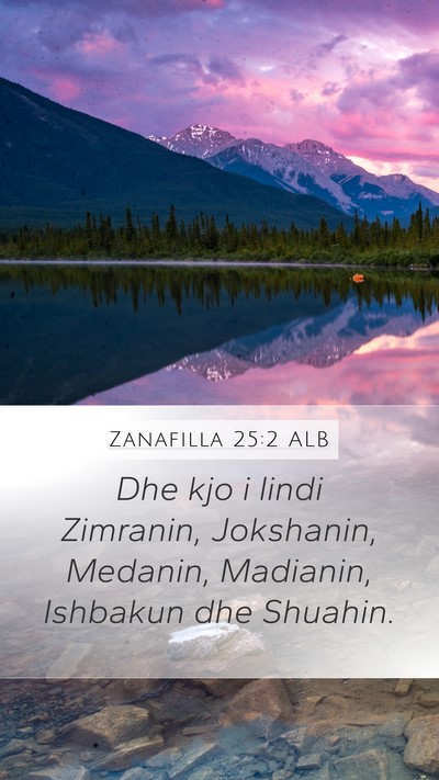 Zanafilla 25:2 ALB Mobile Phone Wallpaper - Dhe kjo i lindi Zimranin, Jokshanin, Medanin, - Mobile Bible Verse Wallpaper
