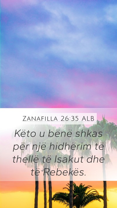 Zanafilla 26:35 ALB Mobile Phone Wallpaper - Këto u bënë shkas për një hidhërim të - Mobile Bible Verse Wallpaper