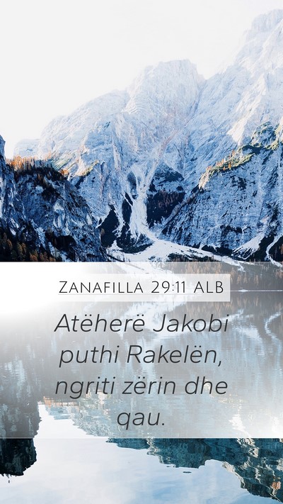 Zanafilla 29:11 ALB Mobile Phone Wallpaper - Atëherë Jakobi puthi Rakelën, ngriti zërin - Mobile Bible Verse Wallpaper