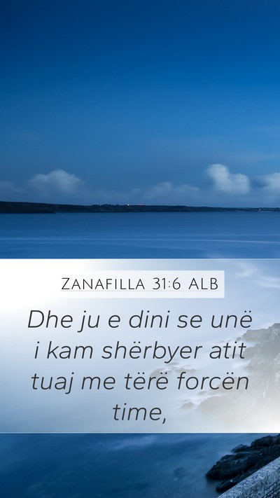 Zanafilla 31:6 ALB Mobile Phone Wallpaper - Dhe ju e dini se unë i kam shërbyer atit tuaj - Mobile Bible Verse Wallpaper