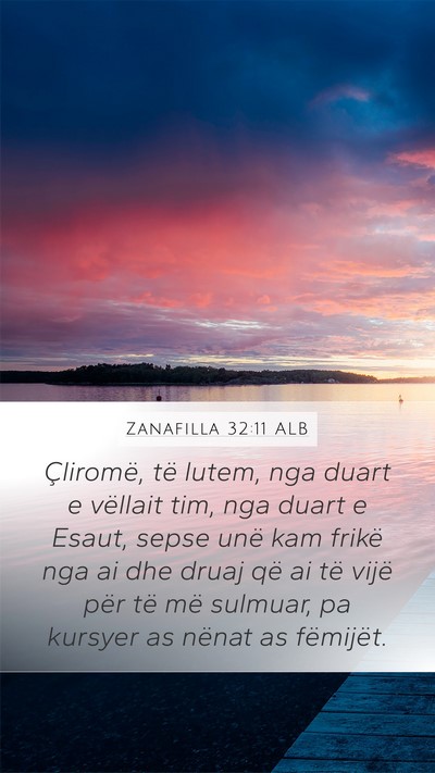 Zanafilla 32:11 ALB Mobile Phone Wallpaper - Çliromë, të lutem, nga duart e vëllait tim, - Mobile Bible Verse Wallpaper